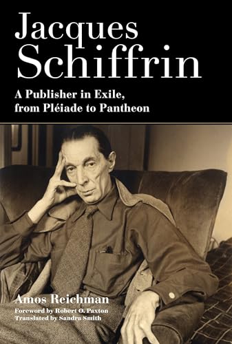 9780231189583: Jacques Schiffrin: A Publisher in Exile, from Pliade to Pantheon