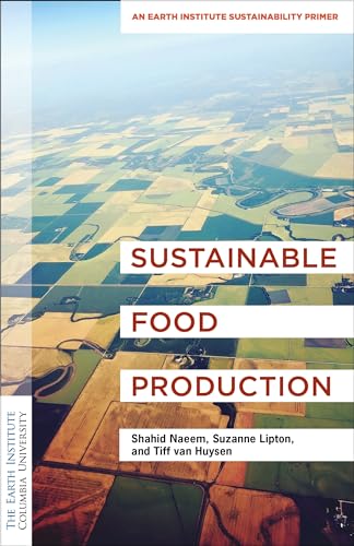 Stock image for Sustainable Food Production: An Earth Institute Sustainability Primer for sale by ThriftBooks-Atlanta