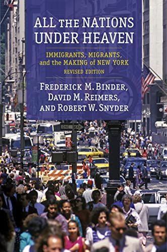 Stock image for All the Nations Under Heaven: Immigrants, Migrants, and the Making of New York, Revised Edition for sale by Chiron Media