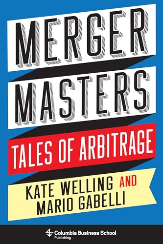 Stock image for Merger Masters: Tales of Arbitrage (Heilbrunn Center for Graham & Dodd Investing Series) for sale by Save With Sam