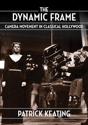 Imagen de archivo de The Dynamic Frame: Camera Movement in Classical Hollywood (Film and Culture Series) a la venta por Books-FYI, Inc.