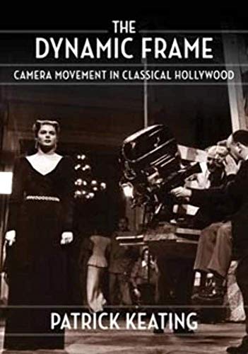 9780231190510: The Dynamic Frame: Camera Movement in Classical Hollywood