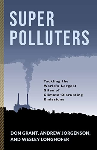 9780231192170: Super Polluters: Tackling the World s Largest Sites of Climate-Disrupting Emissions