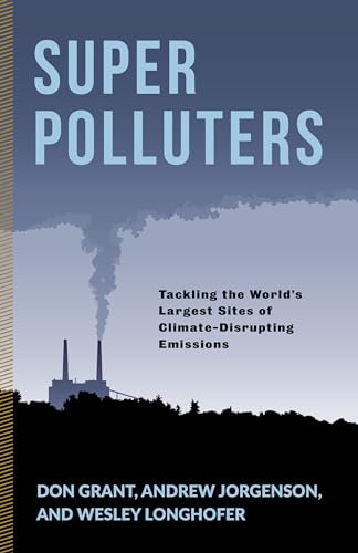 9780231192170: Super Polluters: Tackling the World’s Largest Sites of Climate-Disrupting Emissions (Society and the Environment)