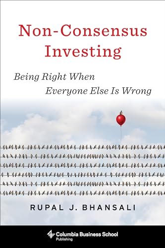 Imagen de archivo de Non-Consensus Investing: Being Right When Everyone Else Is Wrong (Heilbrunn Center for Graham Dodd Investing Series) a la venta por Books-FYI, Inc.