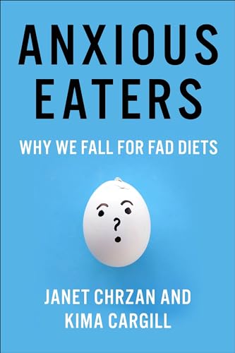 Stock image for Anxious Eaters: Why We Fall for Fad Diets (Arts and Traditions of the Table: Perspectives on Culinary History) for sale by Bookmans