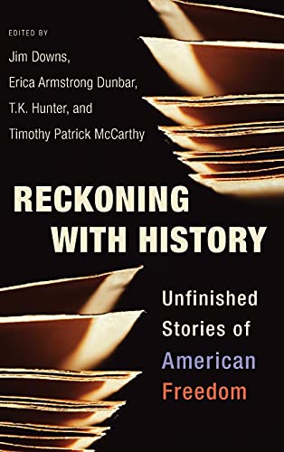 9780231192569: Reckoning with History: Unfinished Stories of American Freedom