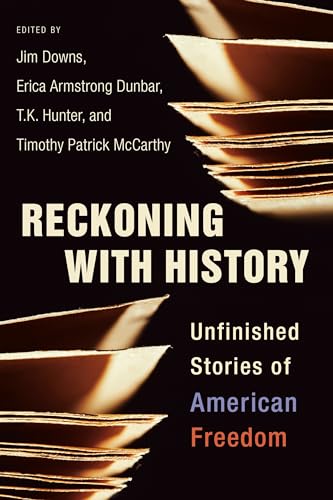 Stock image for Reckoning with History: Unfinished Stories of American Freedom for sale by Big Bill's Books