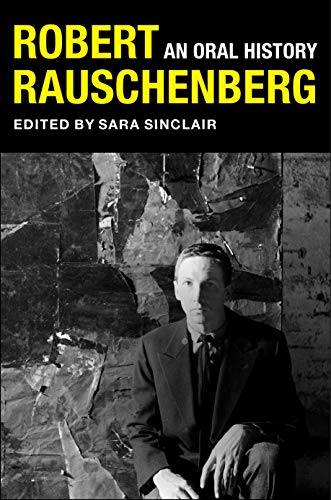 Stock image for Robert Rauschenberg: An Oral History (The Columbia Oral History Series) for sale by Housing Works Online Bookstore