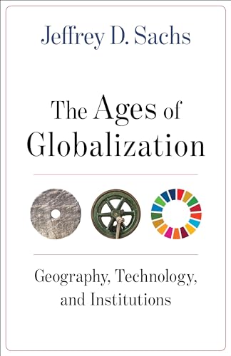 Beispielbild fr The Ages of Globalization : Geography, Technology, and Institutions zum Verkauf von Better World Books