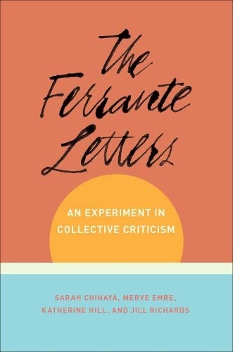 Stock image for The Ferrante Letters : An Experiment in Collective Criticism for sale by Better World Books