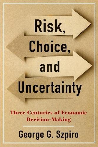 Imagen de archivo de Risk, Choice, and Uncertainty: Three Centuries of Economic Decision-Making a la venta por ThriftBooks-Atlanta