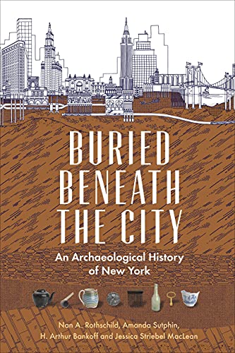 Stock image for Buried Beneath the City : An Archaeological History of New York for sale by Better World Books