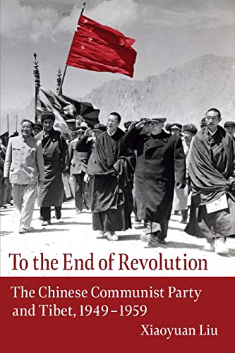 9780231195270: To the End of Revolution: The Chinese Communist Party and Tibet, 1949–1959