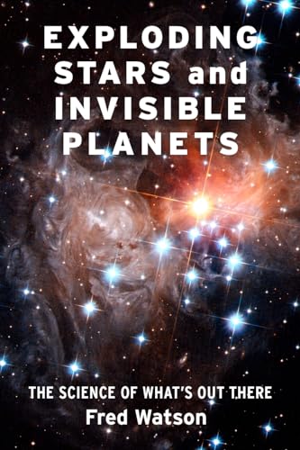Stock image for Exploding Stars and Invisible Planets: The Science of Whats Out There for sale by New Legacy Books