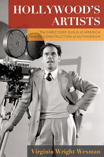 9780231195690: Hollywood's Artists: The Directors Guild of America and the Construction of Authorship (Film and Culture Series)