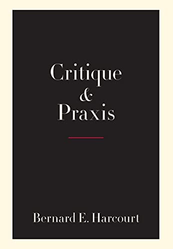 9780231195720: Critique & Praxis: A Critical Philosophy of Illusions, Values, and Action
