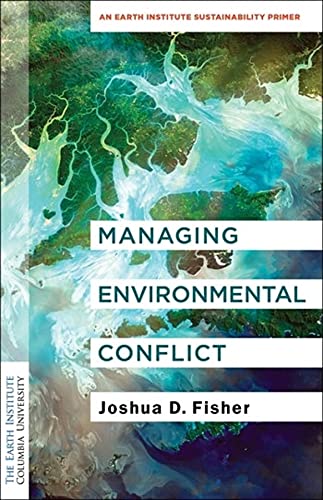 9780231196871: Managing Environmental Conflict: An Earth Institute Sustainability Primer (Columbia University Earth Institute Sustainability Primers)