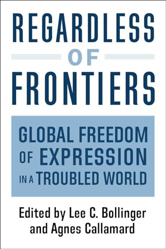 Imagen de archivo de Regardless of Frontiers: Global Freedom of Expression in a Troubled World a la venta por ZBK Books