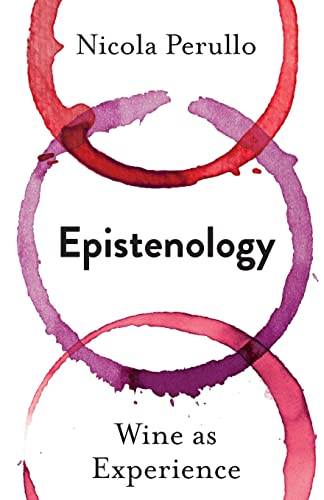 9780231197519: Epistenology: Wine as Experience (Arts and Traditions of the Table: Perspectives on Culinary History)