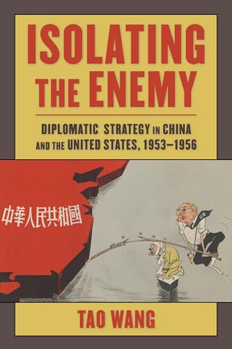 9780231198165: Isolating the Enemy: Diplomatic Strategy in China and the United States, 1953–1956 (Studies of the Weatherhead East Asian Institute, Columbia University)