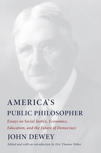 Stock image for America's Public Philosopher Essays on Social Justice, Economics, Education, and the Future of Democracy for sale by Michener & Rutledge Booksellers, Inc.