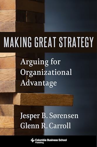 Imagen de archivo de Making Great Strategy: Arguing for Organizational Advantage a la venta por BooksRun