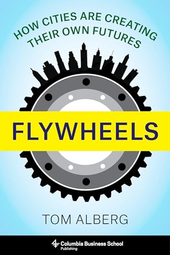 Stock image for Flywheels: How Cities Are Creating Their Own Futures for sale by SecondSale