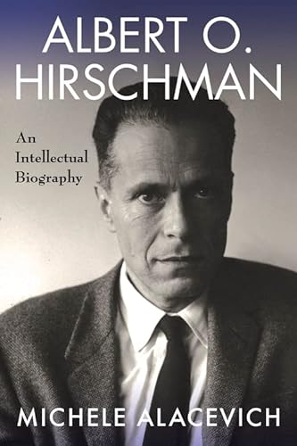 9780231199834: Albert O. Hirschman: An Intellectual Biography