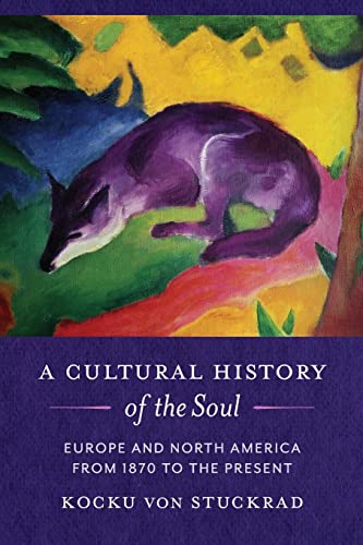 9780231200370: A Cultural History of the Soul: Europe and North America from 1870 to the Present