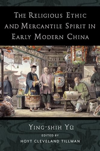 Beispielbild fr The Religious Ethic and Mercantile Spirit in Early Modern China zum Verkauf von Monster Bookshop