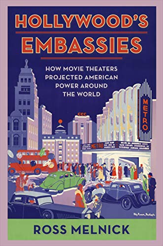 Imagen de archivo de Hollywood's Embassies: How Movie Theaters Projected American Power Around the World (Film and Culture Series) (eng) a la venta por Brook Bookstore