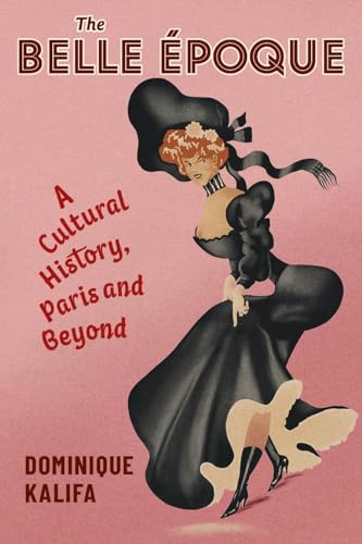 Beispielbild fr The Belle  poque: A Cultural History, Paris and Beyond (European Perspectives: A Series in Social Thought and Cultural Criticism) zum Verkauf von ZBK Books