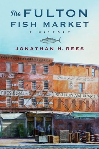 Imagen de archivo de The Fulton Fish Market - A History a la venta por PBShop.store US