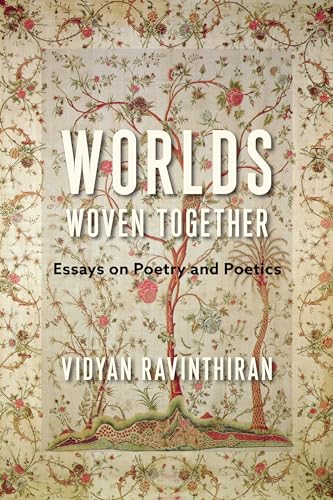 Stock image for Worlds Woven Together: Essays on Poetry and Poetics (Literature Now) for sale by Housing Works Online Bookstore