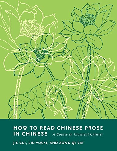 Beispielbild fr How to Read Chinese Prose in Chinese A Course in Classical Chinese zum Verkauf von Michener & Rutledge Booksellers, Inc.