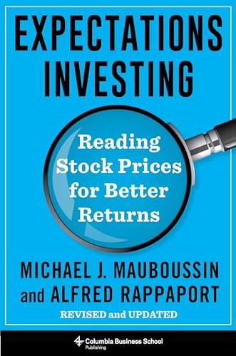 Beispielbild fr Expectations Investing: Reading Stock Prices for Better Returns, Revised and Updated (Heilbrunn Center for Graham & Dodd Investing Series) zum Verkauf von Save With Sam