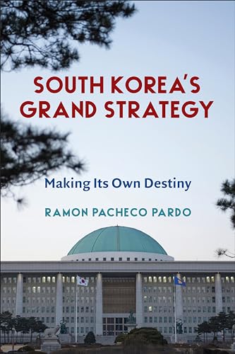 9780231203227: South Korea's Grand Strategy: Making Its Own Destiny