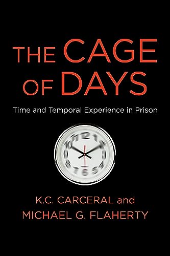 Stock image for The Cage of Days: Time and Temporal Experience in Prison for sale by Ria Christie Collections