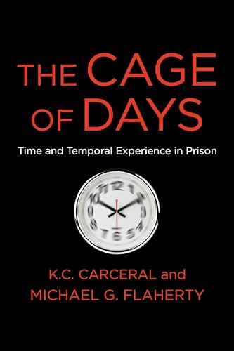 Stock image for The Cage of Days: Time and Temporal Experience in Prison for sale by BooksRun