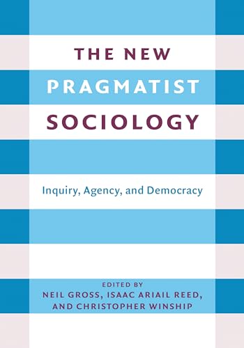 Stock image for The New Pragmatist Sociology Inquiry, Agency, and Democracy for sale by Michener & Rutledge Booksellers, Inc.