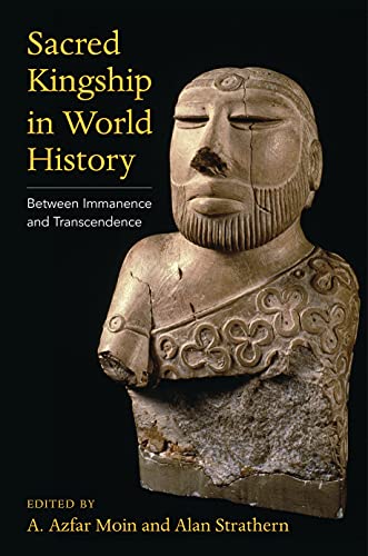 9780231204163: Sacred Kingship in World History: Between Immanence and Transcendence