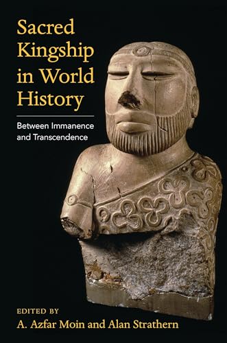 9780231204170: Sacred Kingship in World History: Between Immanence and Transcendence