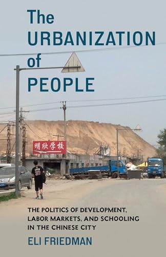 9780231205092: The Urbanization of People: The Politics of Development, Labor Markets, and Schooling in the Chinese City