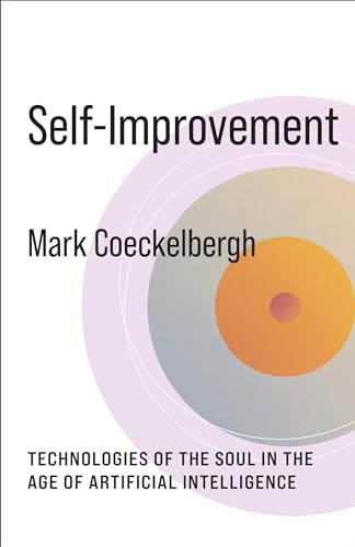 9780231206556: Self-Improvement: Technologies of the Soul in the Age of Artificial Intelligence (No Limits)