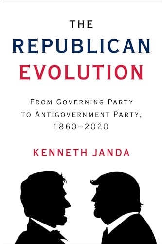 9780231207898: The Republican Evolution: From Governing Party to Antigovernment Party, 1860–2020