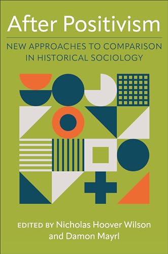 Stock image for After Positivism - New Approaches to Comparison in Historical Sociology for sale by PBShop.store US