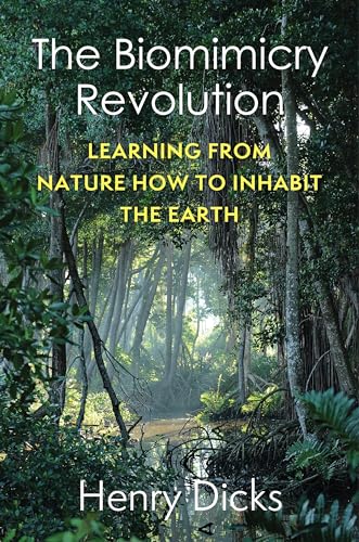 Beispielbild fr The Biomimicry Revolution : Learning from Nature How to Inhabit the Earth zum Verkauf von Better World Books