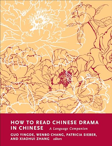 Imagen de archivo de How to Read Chinese Drama in Chinese: A Language Companion (How to Read Chinese Literature) a la venta por Goodbooks Company