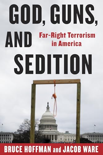 Imagen de archivo de God, Guns, and Sedition: Far-Right Terrorism in America (A Council on Foreign Relations Book) a la venta por SecondSale